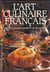 L'art culinaire francais par les grands maitres de la cuisine - - 3760 recettes de patisserie, conse