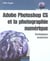Adobe photoshop cs et la photographie numerique - techniques avancees