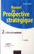 Manuel de prospective stratégique Tome 2 (3e édition)