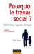 Pourquoi le travail social ? 2e édition