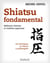 Shiatsu fondamental - les techniques, la théorie et la philosophie