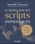 Le Grand Livre des scripts hypnotiques : Pour une pratique clinique éthique, efficace et rigoureuse