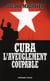 Cuba : l'aveuglement coupable - Les compagnons de la barbarie