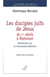 Les disciples juifs de Jésus du Ier siècle à Mahomet - recherches sur le mouvement ébionite