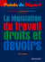 La legislation du travail - droits & devoirs