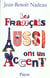 Francais aussi ont un accent (les)