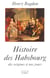 Histoire des Habsbourg des origines à nos jours