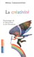 La créativité - psychologie de la découverte et de l'invention