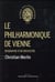 Le philarmonique de Vienne - biographie d'un orchestre