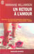 Un retour a l'amour - manuel de psychotherapie spirituelle: lacher prise, pardonner, aimer