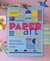 Paper art : Découpez, pliez, collez : créez !