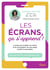 Les écrans, ça s'apprend ! : Le guide pour protéger nos enfants et les accompagner vers des usages positifs et responsables