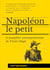 Napoléon le petit : le pamphlet antinapoléonien de Victor Hugo