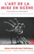 L'art de la mise en scene : essai d'esthétique théâtrale - émotions, médiations, réception(s)