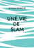 Une vie de Slam