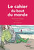Le cahier du bout du monde
