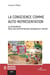 La conscience comme auto-représentation : La conscience dans son environnement physique et mental
