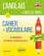 L'anglais de tous les jours - cahier de vocabulaire, 45 séquences pour enrichir et consolider son anglais de tous les jours