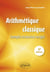 Arithmetique classique - 2e edition - exemples et exercices corriges