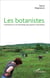Les botanistes - contribution à une ethnologie des passions naturalistes