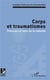 Corps et traumatismes - théories et sens de la maladie
