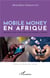 Mobile money en Afrique - son rôle pour l'inclusion financiere au Tchad
