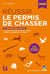 Réussir le permis de chasser (édition 2023)