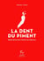 La dent du piment - balade épicée dans l'histoire de l'alpinisme