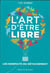 L'art d'être libre - les bienfaits du détachement