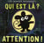 Qui est là ? attention !