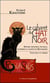 Le cabaret du Chat noir - histoire artistique, politique, alchimique et secrète de Montmartre