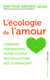L'écologie de l'amour - comment débarrasser votre couple des pollutions qui le menacent
