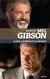 Mel Gibson - le bon, la brute et le croyant