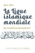 La ligue islamique mondiale : le renouveau musulman ?