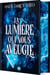 La lumière qui nous aveugle