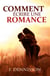 Comment ecrire une romance - la structure et les secrets pour ravir vos lectrices