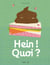Hein ! Quoi ?
