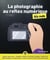 La photographie au reflex numérique pour les nuls (11e édition)