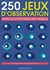 250 jeux d'observation : exercez votre mémoire visuelle