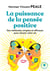La puissance de la pensée positive : Des méthodes simples et efficaces pour réussir votre vie
