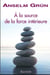 À la source de la force intérieure