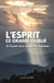 L'Esprit ce grand oublié - plaidoyer pour une Humanité ouverte