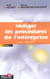 Rediger les procedures de l'entreprise guide pratique -  3eme edition