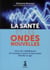 La santé et les ondes nouvelles sortir de l'indifférence, du nouveau à savoir et faire savoir, décider et agir