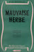 Mauvaise herbe