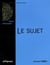 LE SUJET