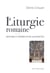 La liturgie romaine : Histoire et repères pour aujourd'hui
