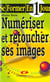 Se former, numeriser et retoucher les images