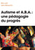 Autisme et A.B.A : une pédagogie du progrès