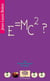 E=MC2 ?